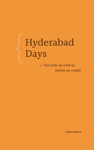 Hyderabad Days: The code we lived by before we coded book cover by Ravi Vedula