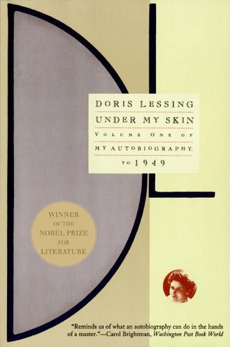 Under My Skin: Volume One of My Autobiography, to 1949 book cover by Doris Lessing