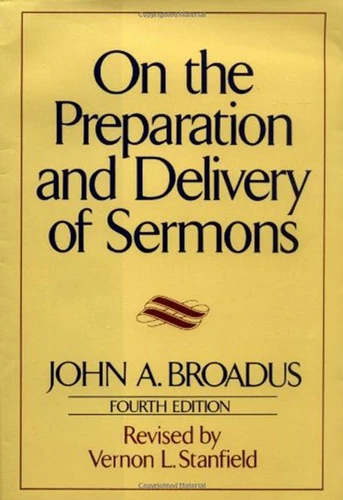 On the Preparation and Delivery of Sermons: Fourth Edition book cover by John A. Broadus