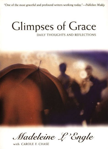 Glimpses of Grace: Daily Thoughts and Reflections book cover by Madeleine L'Engle