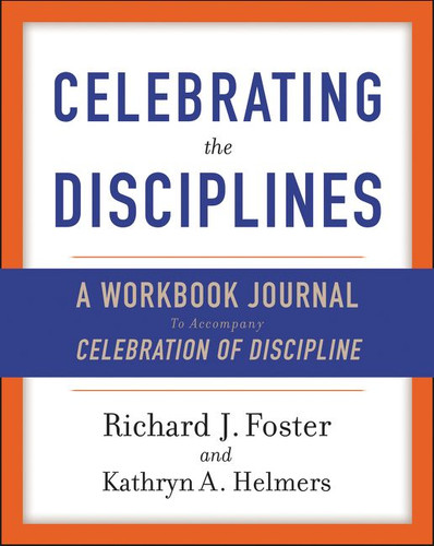 Celebrating the Disciplines: A Workbook Journal to Accompany Celebration of Discipline book cover by Richard J. Foster