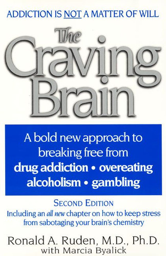 The Craving Brain: A bold new approach  to breaking free from *drug addiction *overeating *alcoholism *gambling book cover by Ronald A. Ruden