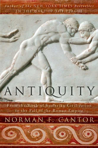 Antiquity: From the Birth of Sumerian Civilization to the Fall of the Roman Empire book cover by Norman F. Cantor