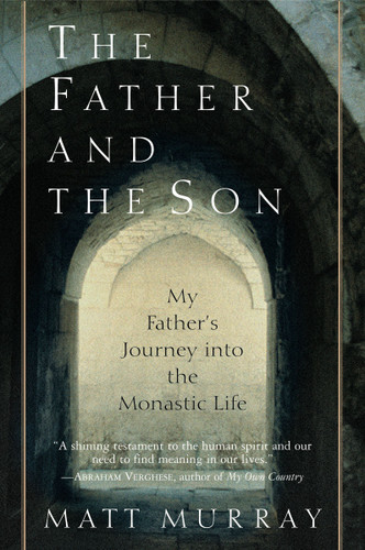 The Father and the Son: My Father's Journey into the Monastic Life book cover by Matthew J. Murray