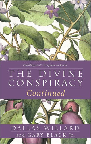 The Divine Conspiracy Continued: Fulfilling God's Kingdom on Earth book cover by Dallas Willard, Gary Black, Jr.