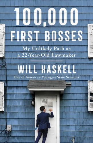100,000 First Bosses: My Unlikely Path as a 22-Year-Old Lawmaker book cover by Will Haskell