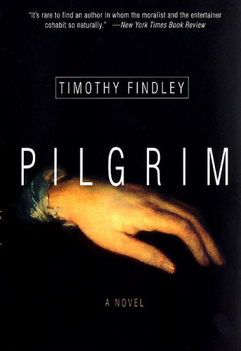 Pilgrim: A Novel book cover by Timothy Findley