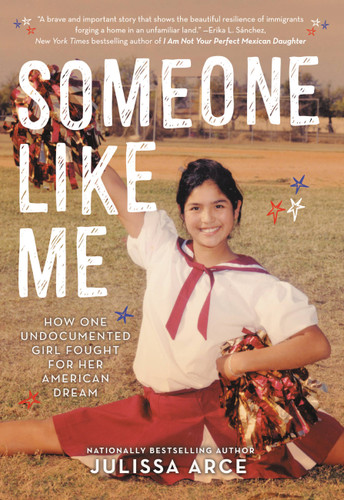 Someone Like Me: How One Undocumented Girl Fought for Her American Dream book cover by Julissa Arce