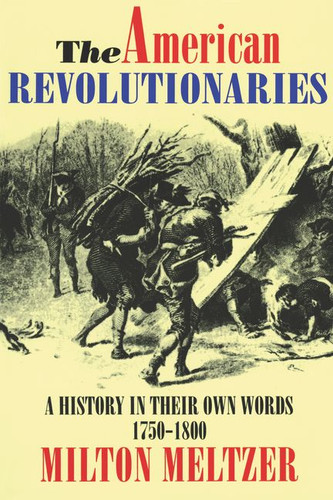 The American Revolutionaries: A History in Their Own Words 1750-1800 book cover by Milton Meltzer