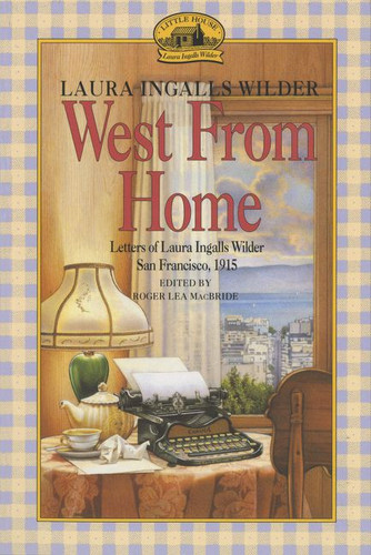 West from Home: Letters of Laura Ingalls Wilder, San Francisco, 1915 (Little House Nonfiction #2) book cover by Laura Ingalls Wilder