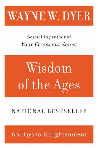 Wisdom of the Ages: A Modern Master Brings Eternal Truths into Everyday Life book cover by Wayne W. Dyer
