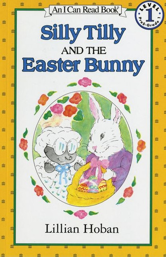 Silly Tilly and the Easter Bunny: An Easter And Springtime Book For Kids (I Can Read Level 1) book cover by Lillian Hoban