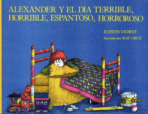 Alexander y el dia terrible, horrible, espantoso, horroroso (Alexander and the Terrible, Horrible, No Good, Very Bad Day) book cover by Judith Viorst