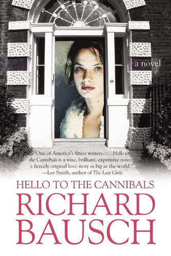 Hello to the Cannibals: A Novel book cover by Richard Bausch