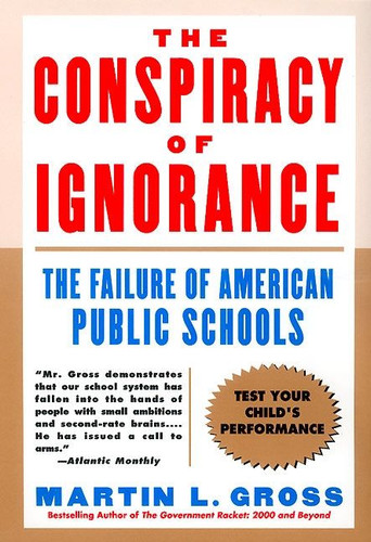 The Conspiracy of Ignorance: The Failure of American Public Schools book cover by Martin L. Gross