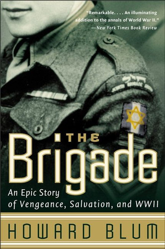 The Brigade: An Epic Story of Vengeance, Salvation, and WWII book cover by Howard Blum, Hardscrabble Entertainment, Inc.
