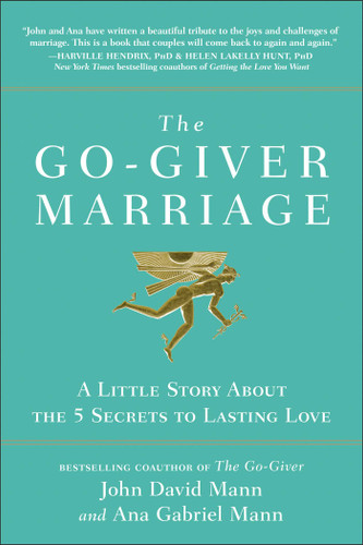 The Go-Giver Marriage: A Little Story About the Five Secrets to Lasting Love book cover by John David Mann, Ana Gabriel Mann