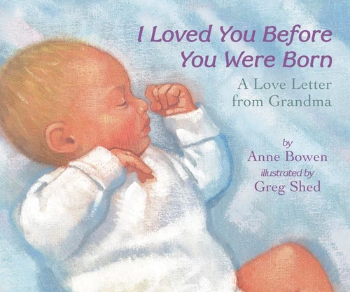 I Loved You Before You Were Born book cover by Anne Bowen