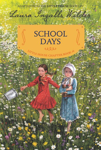 School Days: Reillustrated Edition (Little House Chapter Book #6) book cover by Laura Ingalls Wilder