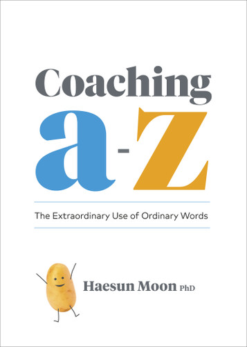 Coaching A to Z: The Extraordinary Use of Ordinary Words book cover by Haesun Moon