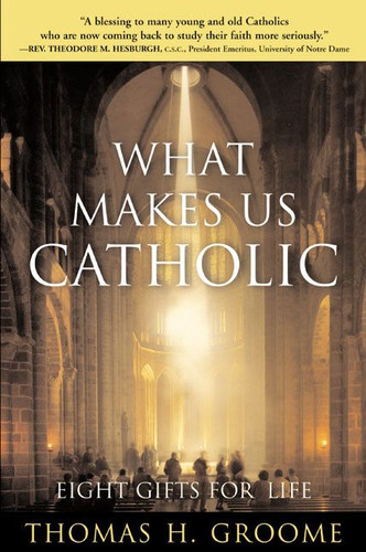 What Makes Us Catholic: Eight Gifts for Life book cover by Thomas H. Groome
