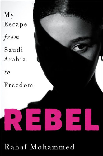 Rebel: My Escape from Saudi Arabia to Freedom book cover by Rahaf Mohammed