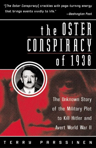 The Oster Conspiracy of 1938: The Unknown Story of the Military Plot to Kill Hitler and Avert World War II book cover by Terry Parssinen