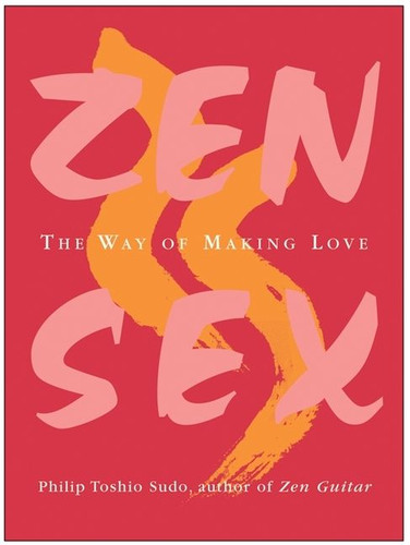 Zen Sex: The Way of Making Love book cover by Philip T. Sudo