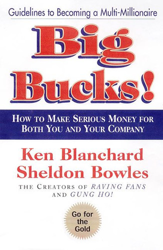 Big Bucks! book cover by Ken Blanchard, Sheldon Bowles