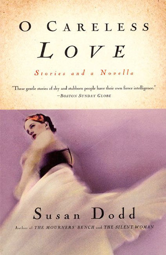 O Careless Love: Stories and a Novella book cover by Susan Dodd