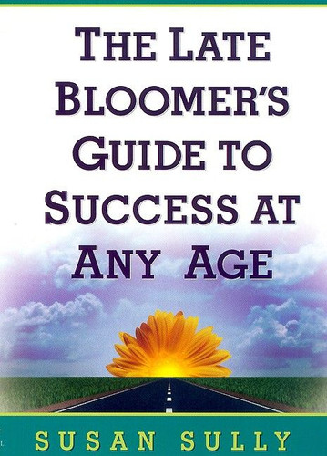 The Late Bloomer's Guide to Success at Any Age book cover by Susan Sully