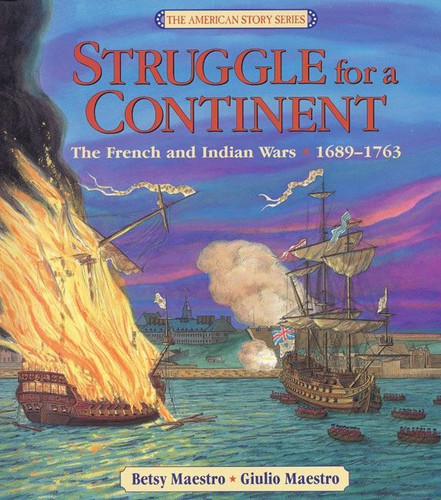 Struggle for a Continent: The French and Indian Wars: 1689-1763 book cover by Betsy Maestro