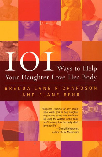 101 Ways to Help Your Daughter Love Her Body book cover by Brenda Lane Richardson, Elane Rehr