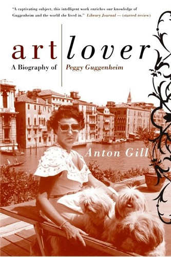 Art Lover: A Biography of Peggy Guggenheim book cover by Anton Gill