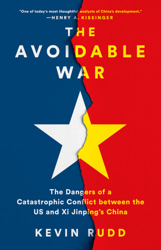 The Avoidable War: The Dangers of a Catastrophic Conflict between the US and Xi Jinping's China book cover by Kevin Rudd