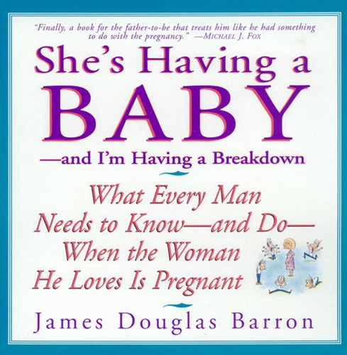 She's Having a Baby: --and I'm Having a Breakdown book cover by James D. Barron