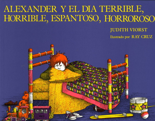 Alexander y el dia terrible, horrible, espantoso, horroso (Alexander and the Terrible, Horrible, No Good, Very Bad Day) book cover by Judith Viorst