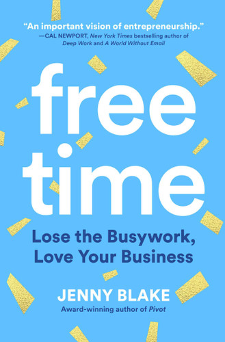 Free Time: Lose the Busywork, Love Your Business book cover by Jenny Blake