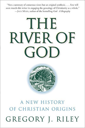 The River of God: A New History of Christian Origins book cover by Gregory J. Riley