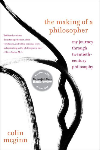 The Making of a Philosopher: My Journey Through Twentieth-Century Philosophy book cover by Colin Mcginn