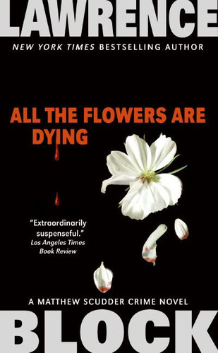All the Flowers Are Dying (Matthew Scudder Series #16) book cover by Lawrence Block