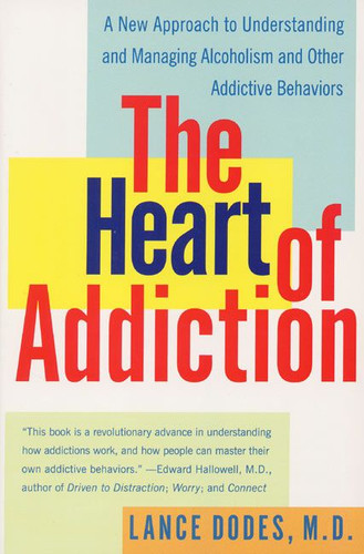 The Heart of Addiction: A New Approach to Understanding and Managing Alcoholism and Other Addictive Behaviors book cover by Lance M. Dodes, M.D.