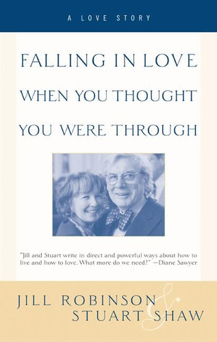 Falling in Love When You Thought You Were Through: A Love Story book cover by Jill Robinson, Stuart Shaw