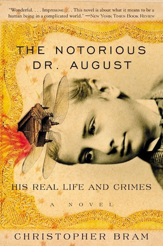 The Notorious Dr. August: His Real Life and Crimes book cover by Christopher Bram