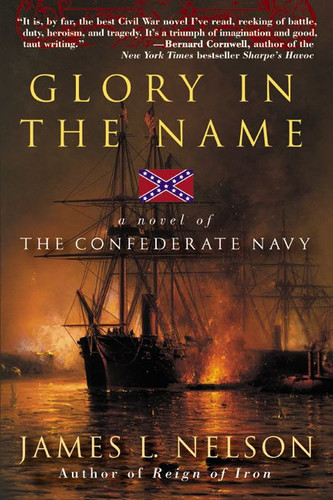Glory in the Name: A Novel of the Confederate Navy book cover by James L. Nelson