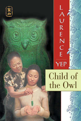 Child of the Owl: Golden Mountain Chronicles: 1965 (Golden Mountain Chronicles) book cover by Laurence Yep