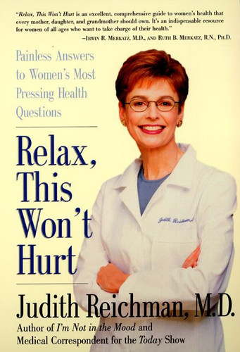 Relax, This Won't Hurt: Painless Answers to Women's Most Pressing Health Questions book cover by Judith Reichman