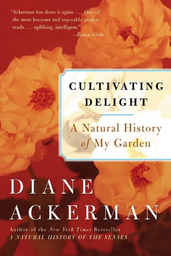 Cultivating Delight: A Natural History of My Garden book cover by Diane Ackerman