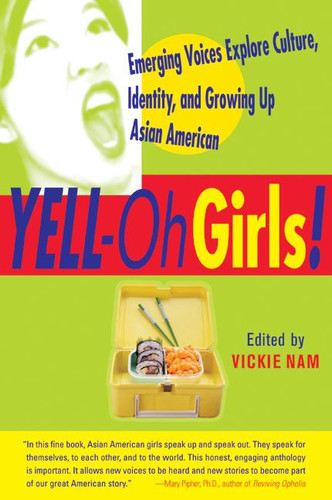 Yell-Oh Girls!: Emerging Voices Explore Culture, Identity, and Growing Up Asian American book cover by Vickie Nam
