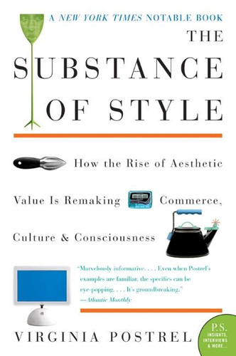 The Substance of Style: How the Rise of Aesthetic Value Is Remaking Commerce, Culture, and Consciousness book cover by Virginia Postrel